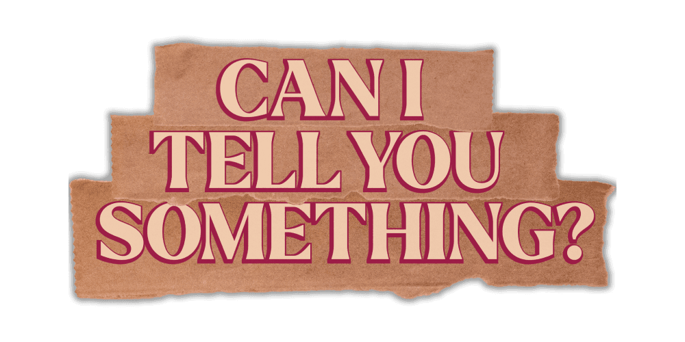 Can I Tell You Something? podcast